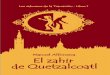 El zahir de Quetzalcoatl · El Zahir de Quetzalcoatl ... diente de Castilla, y de Gonzalo Fernández de Córdoba, el Gran Capitán. Por eso mi hermano y yo nos llamamos como nos llamamos