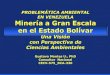 PROBLEMÁTICA AMBIENTAL EN VENEZUELA Minería a Gran … · MAPA METALOGÉNICO DE VENEZUELA . Junio 1990 Ministerio de Energía y Minas Programa de Evaluación y Cuantificación de