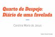 Quarto de Despejo: Diário de uma faveladarainhadobrasil.g12.br/ckfinder/userfiles/files/Carolina Maria de... · (UNIMONTES 2014) Sobre o livro Quarto de despejo, de Carolina Maria