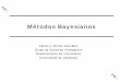 Métodos Bayesianos - infor.uva.escalonso/MUI-TIC/MineriaDatos/MetodosBayesianos.pdf · Clasificador Naive Bayes 7. Ejemplo de aplicación: clasificación de texto 8. Redes Bayesianas