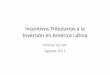 Incentivos Tributarios a la Inversi n en Am rica Latina · 1. Revisión de Literatura sobre Efectos de los Impuestos en la Inversión • La evidencia empírica en la literatura respecto