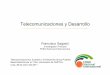 Telecomunicaciones y Desarrollo - franciscosagasti.com · Las estructuras sociales y económicas existentes se transforman en nuevos sistemas sociales y ... • Surgió a fines del