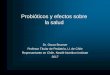 Probióticos y efectos sobre la salud - manuelosses.cl · a) Modulación de las respuestas inmunes innatas • Modulación de la síntesis y liberación de mucinas. • Liberación
