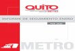 POA 2016 - Metro de Quito · Fiscalización: fiscalización de la construcción de la Fase 2 de la PLMQ, asegurando el desarrollo de las obras conforme los documentos técnicos de