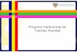 Proyecto Institucional de Tutorías Arandas - enea.edu.mxenea.edu.mx/site/contenido_data/tutorias/Proyecto.pdf · sesiones de tutoría tienen una duración de entre 35 y 50 minutos