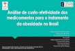 Análise de custo-efetividade dos medicamentos para o ... · Análise de custo-efetividade dos medicamentos para o tratamento da obesidade no Brasil Gabriela Bittencourt Gonzalez