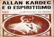 Allan Kardec e o Espiritismo - autoresespiritasclassicos.com Kardec/Biografias Allan... · Quem contempla hoje um retrato de Allan Kardec não pode ter a ideia do que foi seu caráter,