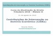 Contribuições de Intervenção no Domínio Econômico (CIDEs) · Contribuições de Intervenção no Domínio Econômico ... PIS/COFINS, CSLL etc.) e das contribuições de categoria