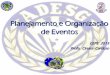 Planejamento e Organização de Eventos - adesgba.comadesgba.com/CECEPE2015/Planejamentoe organizacaoeventos/Pro Cinara.pdf · Eventos são todos os acontecimentos previamente planejados,