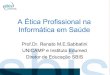 A Ética Profissional na Informática em Saúde · 2010-08-29 · Código de Ética da Informática em Saúde ... princípios gerais de ética em Informática regras de conduta para