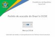 Pedido de acessão do Brasil à OCDE - casacivil.gov.br · potencializaÇÃo do crescimento econÔmico dos paÍses membros e compreensÃo mÚtua cooperaÇÃo, diÁlogo e intercÂmbio