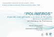 Universidade Federal do Rio de Janeiro - UFRJmeros-o-que-são.pdf · CLASSIFICAÇÃO DE POLÍMEROS – Origem dos sintéticos Origem dos sintéticos: Esquema básico de refino de