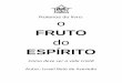 FRUTO ESPÍRITO - itacuruca.org.br · Domínio Próprio Fidelidade ... possuem O fruto do Espírito que inclui a lista ... uma característica frutificada em nós através do Espírito