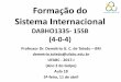 Formação do Sistema Internacional · Aula 18 (3ª-feira, 11 de abril): Inserção internacional do Brasil: os desafios do sul global ... 3 . I. Geopolítica brasileira: da projeção