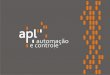 O que é um APL? - APL Automação e Controle · Processo Produtivo, Financeiro e Comercial) ... O APL Automação e Controle Início em 2008 Reúne empresas de Automação Industrial