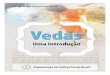 Vedas – Uma Introdução · promover o aprendizado dos Vedas e a compreensão de seu significado. Os Vedas estão dentro de nós, esperando que nos tornemos conscientes de sua existência