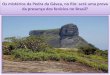 Os mistérios da Pedra da Gávea, no Rio: será uma prova da ... · Para os crédulos na teoria da colonização fenícia do Rio de Janeiro, a suposta “tatuagem” na montanha vem