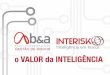 Brasiliano INTERISK O valor da Inteligência · da Europa, sendo o único brasileiro a participar com textos sobre Fraudes Corporativas; “Manual de Planejamento Tático e Técnico