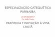 ESPECIALIZAÇÃO CATEQUÉTICA PARNAÍBA · catequese como instrução e adotar a metodologia catecumenal, conforme a ... •O que estamos vivemos no Brasil nestes últimos anos é
