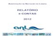 RELATÓRIO e CONTAS 2012 - anlisboa.infoanlisboa.info/files/docs/institucional/RC2012.pdf · Todavia a sustentabilidade financeira mantém-se nos níveis anteriores, sendo a prioridade