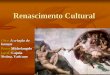 Renascimento Culturalcolegiosantarosa-pa.com.br/.../7ano_renascimento_cultural.pdf · O que foi o Renascimento Cultural? Marco da transição da cultura medieval para a cultura moderna