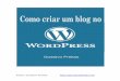 Autor: Gustavo Freitas ://querocriarumblog.com.br/ebook/criarblognowordpress.pdf · Wordpress é uma tarefa muito simples. ... painel.kinghost.net e digite seu usuário e senha 