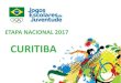 ETAPA NACIONAL 2017 - intranet.sesporte.ce.gov.brintranet.sesporte.ce.gov.br/downloads/2017/Reuniao-Delegacoes-2017... · Etapa de 12 a 14 anos, Curitiba (PR). •A competição acontecerá