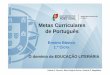 Metas Curriculares de Português - dge.mec.pt · 3.º Ano (Educação Literária) Objetivos Descritores de desempenho Compreen-1. Reconhecer regularidades versificatórias (rima,