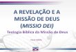 A Revelação e a Missão de Deus (Missio Dei)2-1_slides.pdf · 3.Conduzir cada participante ao envolvimento individual e coletivo (corpóreo) no projeto missionário de Deus. A 