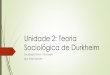 Unidade 2: Teoria Sociológica de Durkheim .Unidade 2: Teoria Sociológica de Durkheim Sociologia