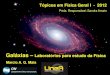 Galáxiasextranet.on.br/maia/galaxias_if_2012.pdf · Luminosidade . Estrelas . 31 ... A cor e a luminosidade das galáxias normais é o resultado da soma da luz proveniente de suas