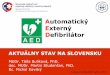 AED - aktuálny stav na Slovensku · EuReCa One (MUDr. Štefan Trenkler, PhD. Vyhne 2015, Dostálovy Dny Ostrava 2017, ... SZĽH–na extraligových štadiónoch 10 AED + 20 AED do