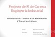 Projecte de Fi de Carrera Enginyeria Industrial · Projecte de Fi de Carrera Enginyeria Industrial Modelització i Control d’un Reformador d’Etanol amb Vapor Autor: Eloi Pérez