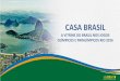 CASA BRASIL · Esportiva Relações Institucionais Recepção oferecida aos ministros do esporte dos países presentes aos Jogos Rio2016 Reuniões Bilaterais com delegações estrangeiras