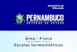 Área - Física - Professor Leandro Aguiar Fernandes · TERMOLOGIA é a parte da Física que estuda os fenômenos relacionados com o calor e a temperatura. FÍSICA, 2ª Série Escalas