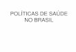 POLÍTICAS DE SAÚDE NO BRASIL - Portal PJF · • REPÚBLICA VELHA (1889 – 1930) • ERA VARGAS (1930 – 1964) • AUTORITARISMO (1964 – 1984) ... movimentos operários que