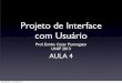 Projeto de Interface com Usuário · Projeto de Interface com Usuário Prof. Emilio Cesar Parmegiani UNIP 2013 AULA 4 segunda-feira, 11 de março de 13