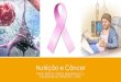 Nutrição e Câncer - wp.ufpel.edu.brwp.ufpel.edu.br/renataabib/files/2016/05/Aula-Câncer-2016.pdf · Ex: lipoma (tecido gorduroso), mioma (tecido muscular liso) e adenoma (glândulas)