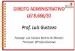 LEI 8.666/93 Prof. Luís Gustavo - s3.amazonaws.com · CF, art 173. § 1º A lei estabelecerá o estatuto jurídico da empresa pública, da sociedade de economia mista e de suas 