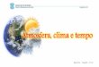 Atmosfera, clima e tempo - colegiosete.com.br · Atmosfera, clima e tempo Observe na página 25, os principais instrumentos de medição presente em uma estação meteorológica