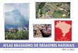 Atlas de Desastres Naturais do RJ de 1991 a 2012 · Apresentação O conhecimento dos fenômenos climáticos e dos desastres naturais e tecnológicos a que nosso território está