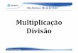 Multiplicação Divisão - profcelso.orgfree.comprofcelso.orgfree.com/Arquivos_Aulas/04-Organizacao_Comput/AULAS/... · Os dois zeros no multiplicador foram incluídos no processo
