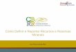 Como Definir e Reportar Recursos e Reservas Minerais · •CBRR (Brasil) A crescente ... O Profissional Qualificado pode converter os Recursos Minerais Medidos em Reservas Minerais