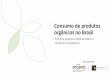 Consumo de produtos orgânicos no Brasil · Meio ambiente 17% Saúde 86% Mídia 38% Meio ambiente 38% A busca pela saúde é o principal motivador da escolha de orgânicos em todas