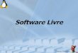 Software Livre - início · O Minix é um sistema operacional Unix-like (semelhante ao ... Kurumin Linux Famelix Libertas Lycoris Mandriva [7] Muriqui Linux Red Hat Linux Resulinux