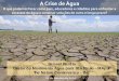 A Crise de Água - opsveracruz.files.wordpress.com · A Crise de Água . O que podemos fazer como pais, educadores e cidadãos para enfrentar a ... REUNIÃO NA ANA SOBRE A CRISE DA