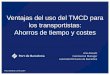 Ventajas del uso del TMCD para los transportistas: Ahorros ... · ITU: Intermodal Transport Unit Terminal y puerto como partner para ofrecer servicios de calidad ... Promover el concepto