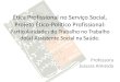 Ética Profissional no Serviço Social, Projeto Ético ... · O que é o Projeto Ético-político do Serviço Social •Projeto que tem como direção um novo ... •É ao projeto