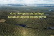 Novo Aeroporto de Ipatinga: Desenvolvimento Insustentávelong.prosperustec.com.br/mprd/wp-content/uploads/2008/10/aeroporto... · aeroporto em Santana do Paraíso (pista de 2 km)