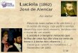 Lucíola (1862) José de Alencar - Roger - professorrogerliteratura.com.br/aulas/Luciola.pdf · castidade, que o meu olhar ... por ela no teatro. Vai vê-la com segundas intenções